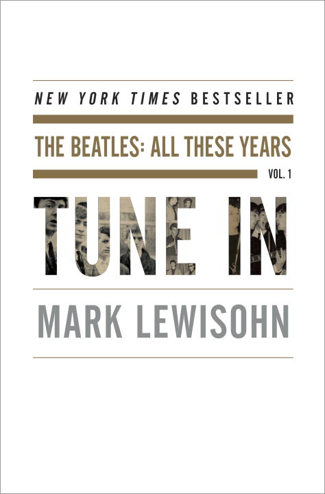 Mark Lewisohn/Tune in@ The Beatles: All These Years